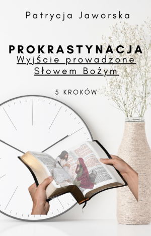 PROKRASTYNACJA. WYJŚCIE PROWADZONE SŁOWEM BOŻYM